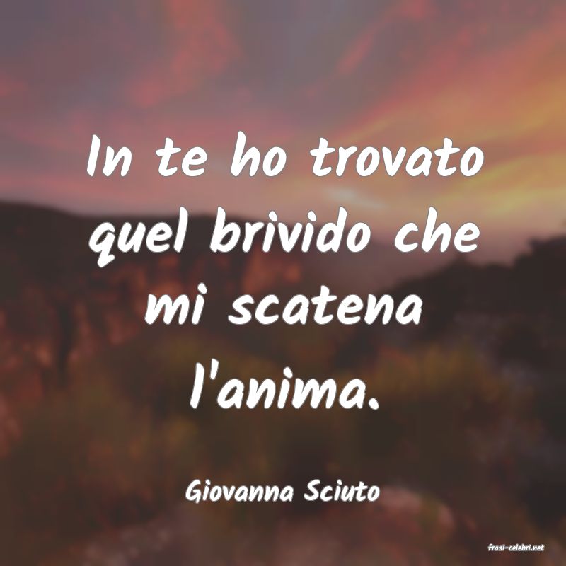 frasi di  Giovanna Sciuto
