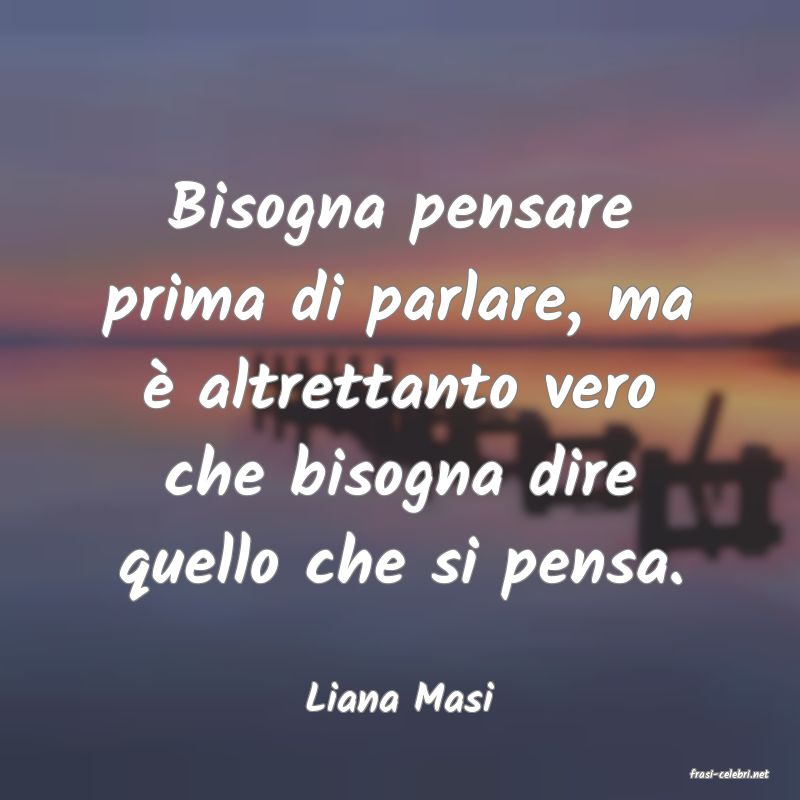 frasi di  Liana Masi
