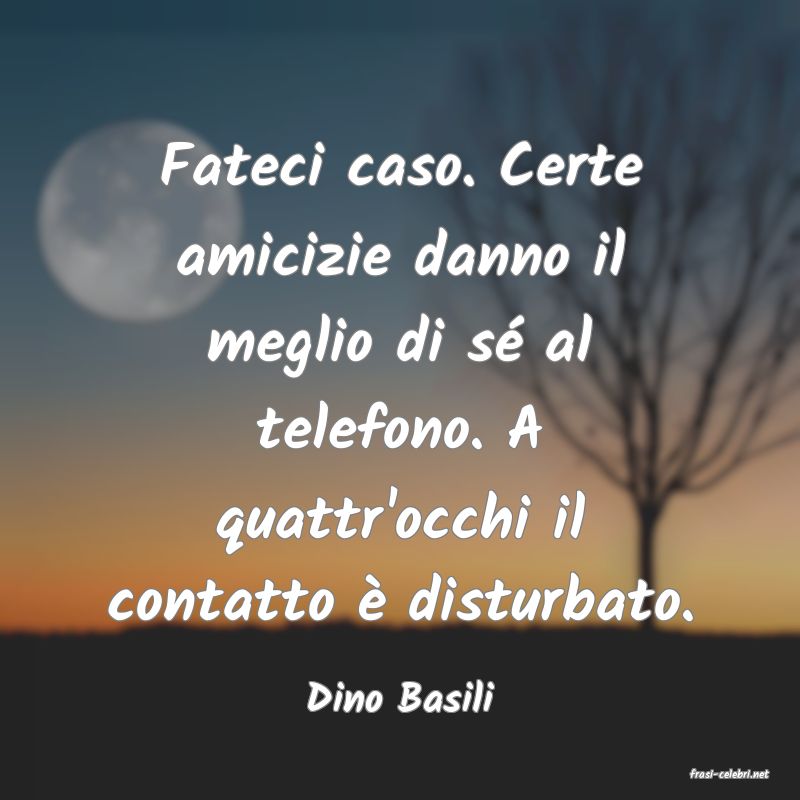 frasi di  Dino Basili
