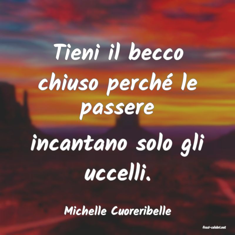 frasi di Michelle Cuoreribelle