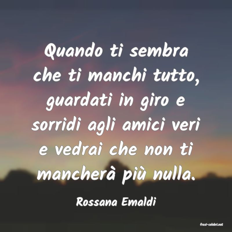 frasi di  Rossana Emaldi
