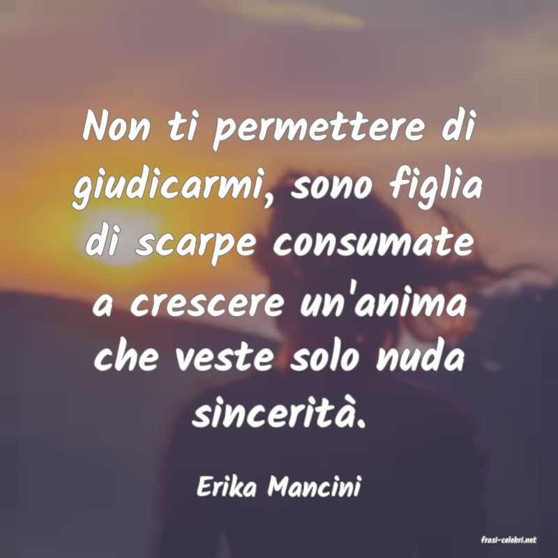 frasi di  Erika Mancini
