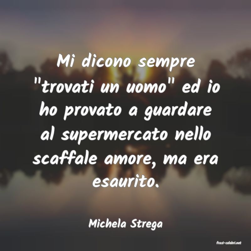 frasi di Michela Strega