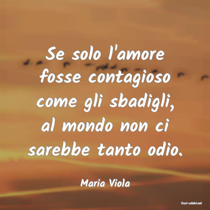 frasi di  Maria Viola
