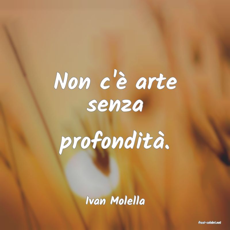 frasi di  Ivan Molella
