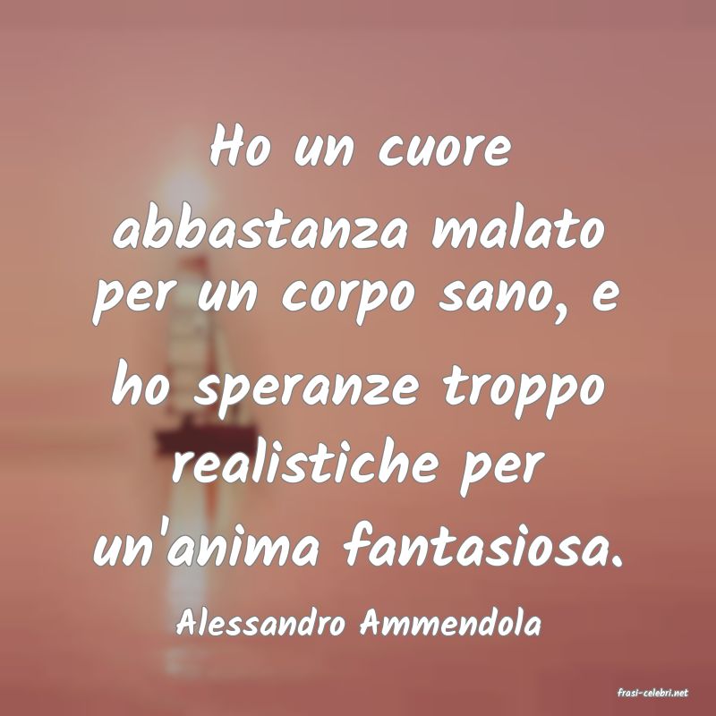 frasi di  Alessandro Ammendola
