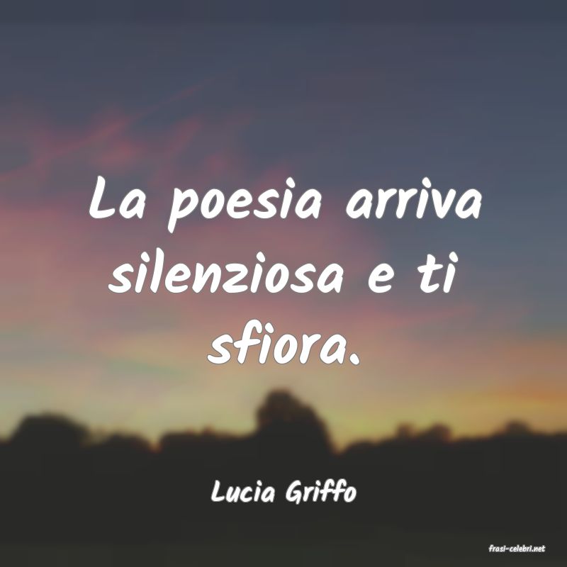 frasi di  Lucia Griffo

