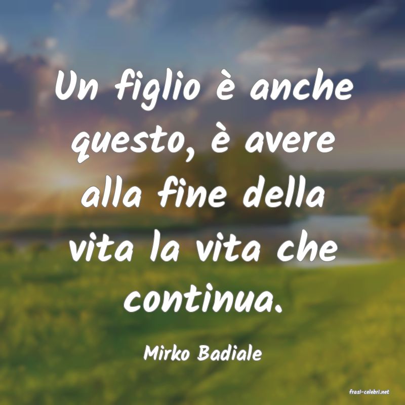 frasi di  Mirko Badiale
