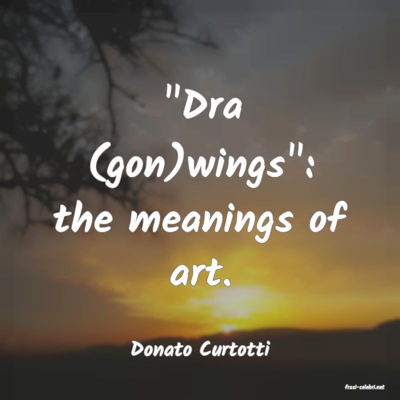 frasi di  Donato Curtotti
