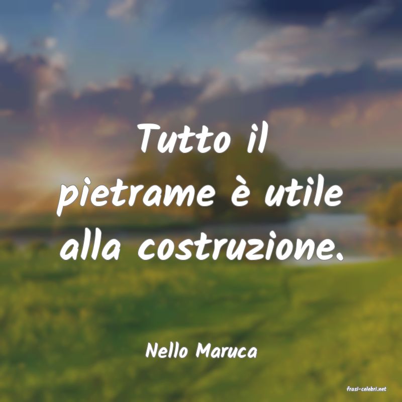 frasi di  Nello Maruca
