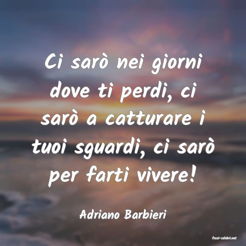 frasi di  Adriano Barbieri
