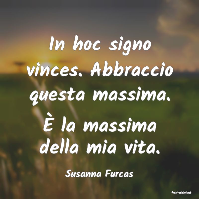 frasi di  Susanna Furcas
