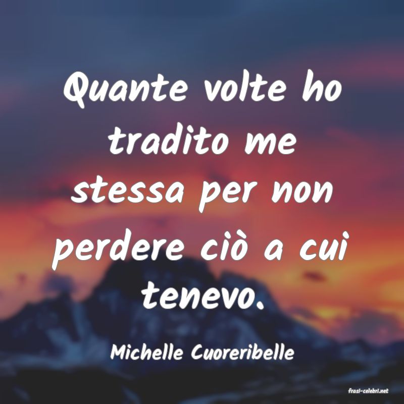 frasi di  Michelle Cuoreribelle
