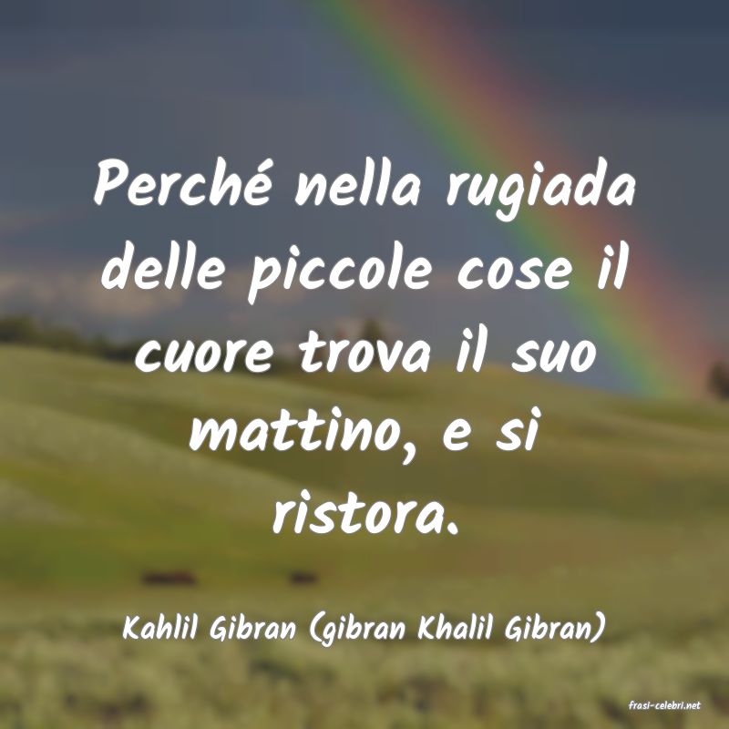 frasi di  Kahlil Gibran (gibran Khalil Gibran)
