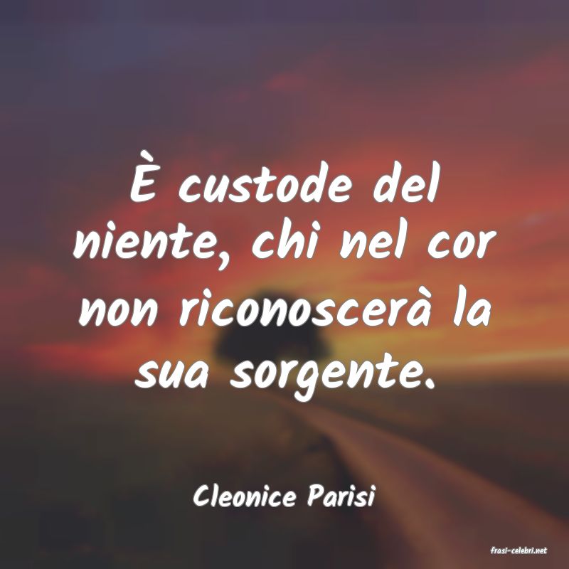 frasi di  Cleonice Parisi
