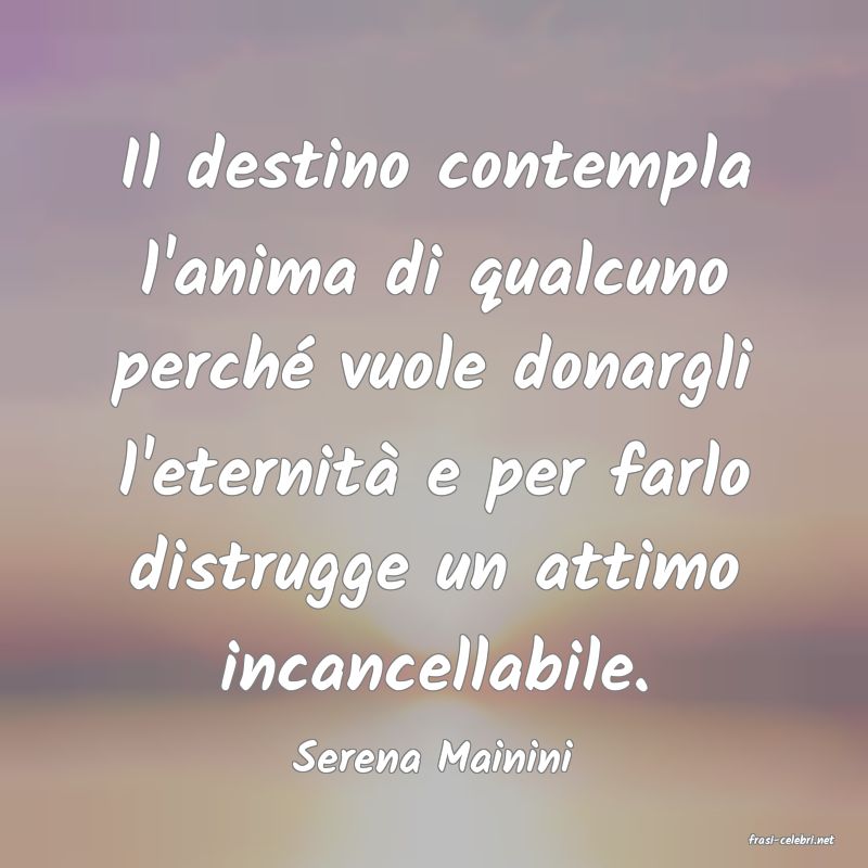 frasi di  Serena Mainini
