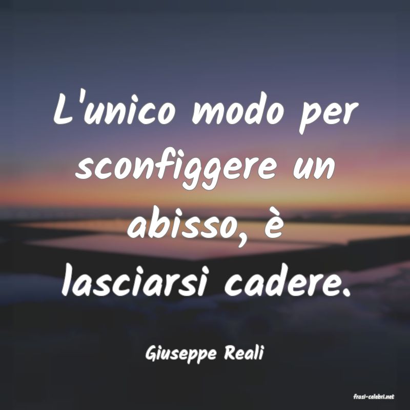 frasi di  Giuseppe Reali
