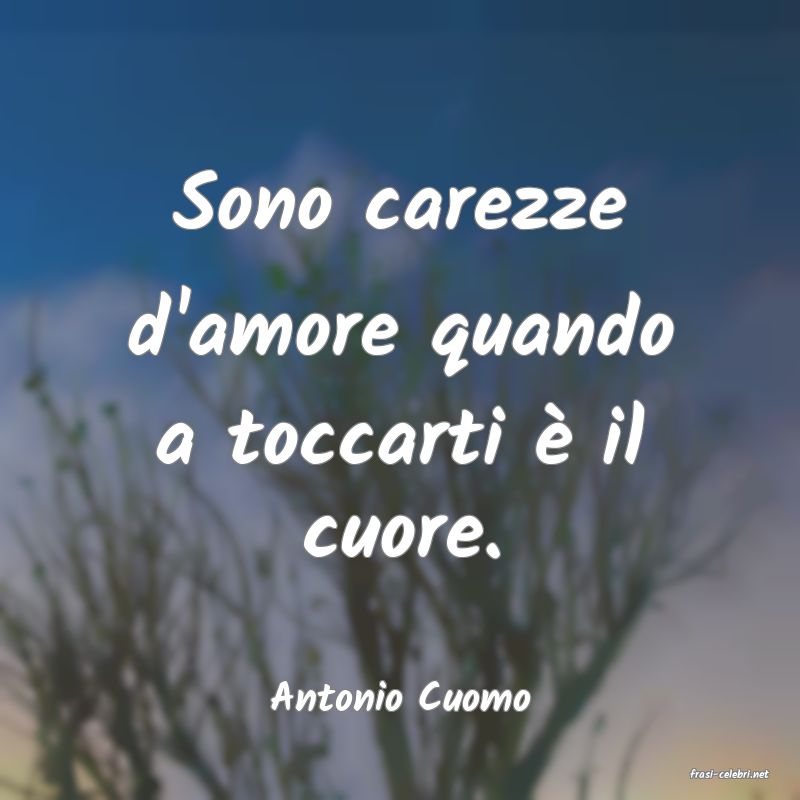 frasi di  Antonio Cuomo

