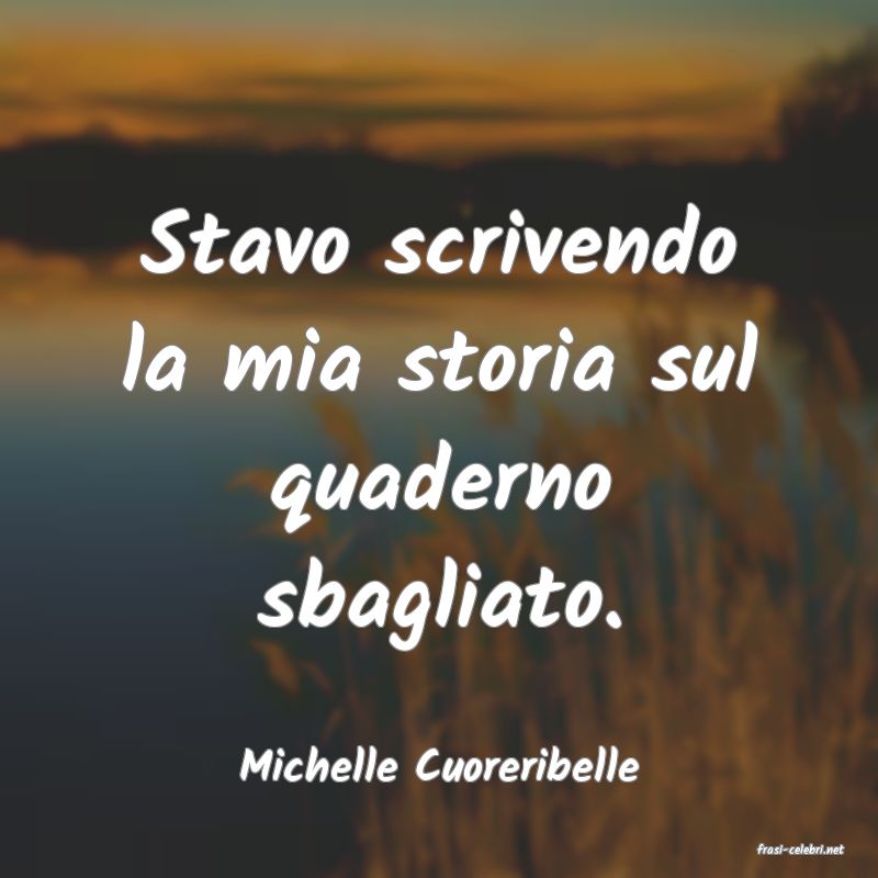 frasi di  Michelle Cuoreribelle
