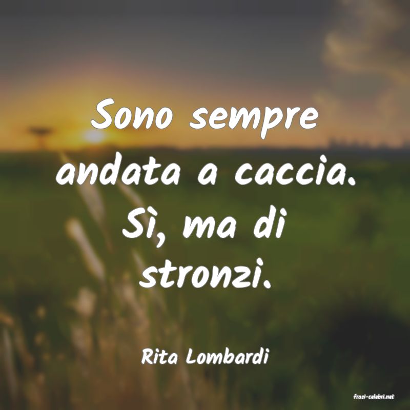 frasi di  Rita Lombardi
