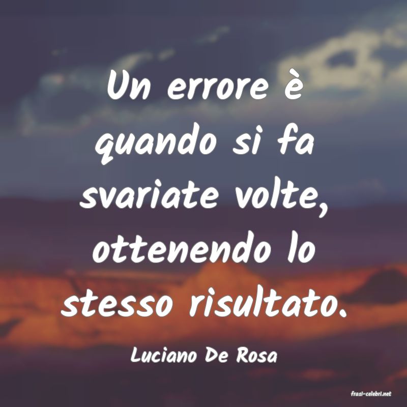 frasi di  Luciano De Rosa
