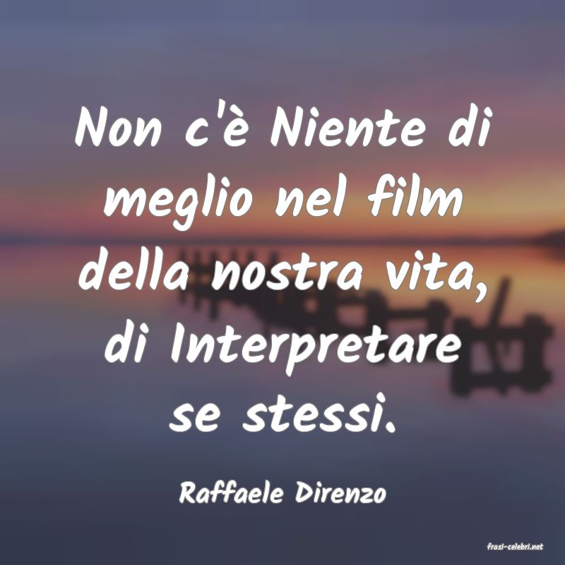 frasi di  Raffaele Direnzo
