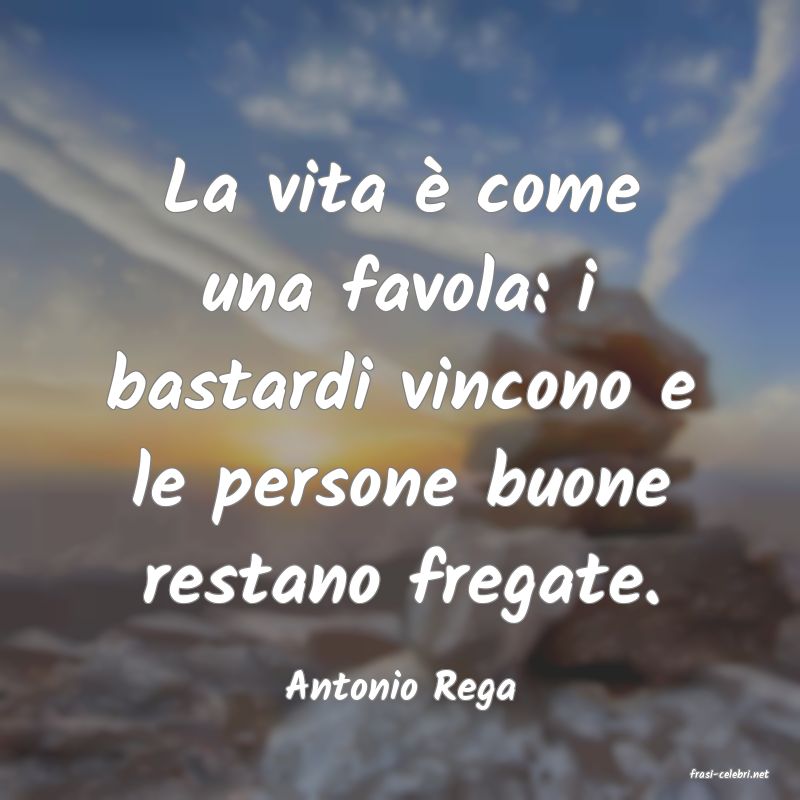 frasi di  Antonio Rega
