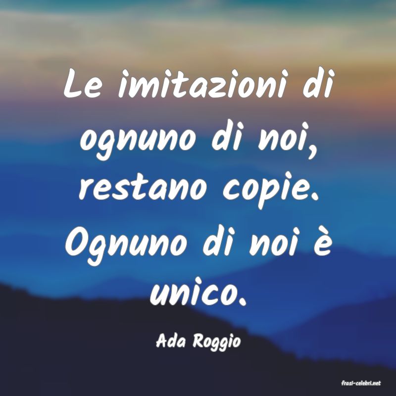 frasi di  Ada Roggio
