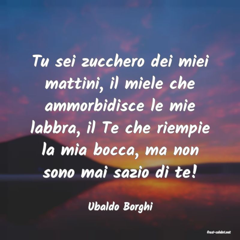 frasi di  Ubaldo Borghi
