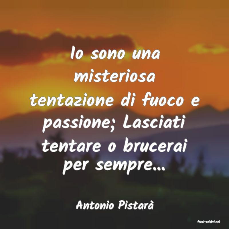 frasi di Antonio Pistar