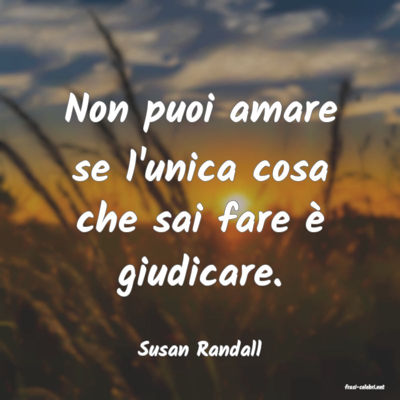 frasi di  Susan Randall
