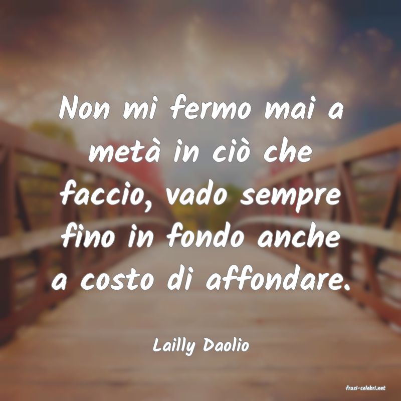 frasi di  Lailly Daolio
