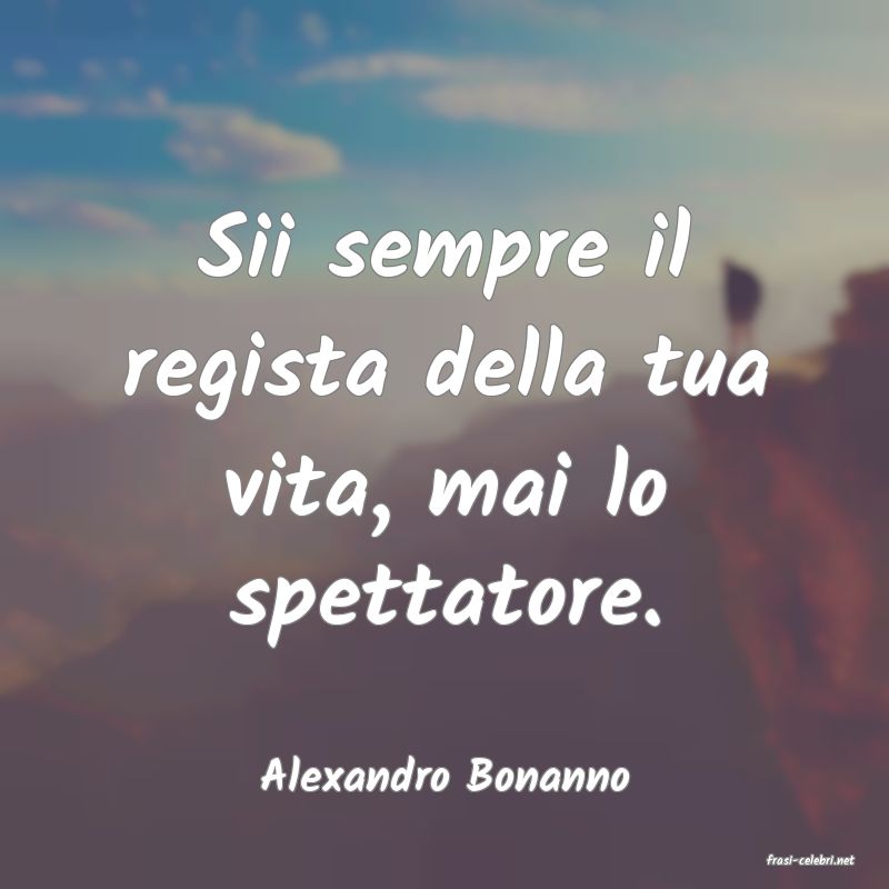frasi di  Alexandro Bonanno
