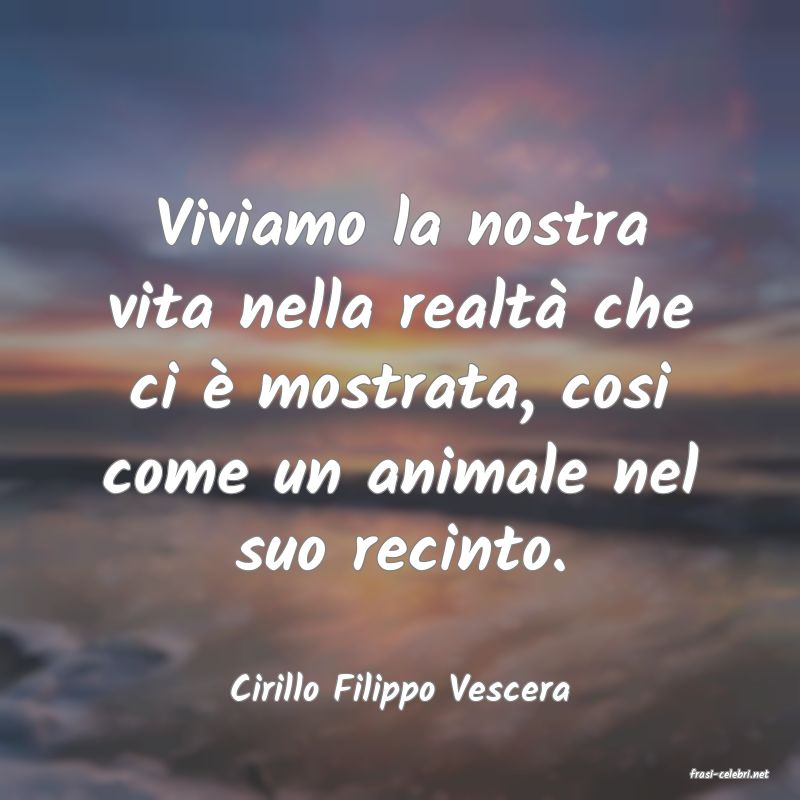 frasi di  Cirillo Filippo Vescera
