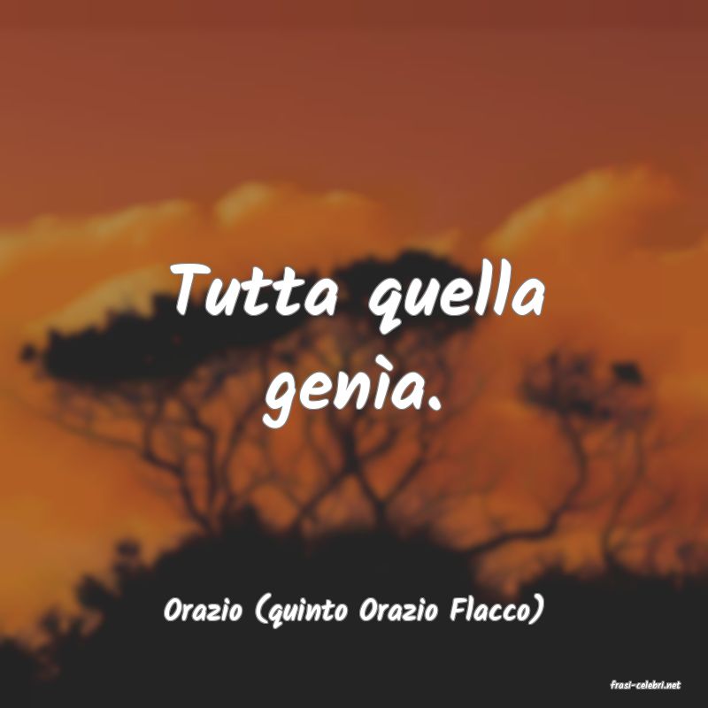 frasi di  Orazio (quinto Orazio Flacco)
