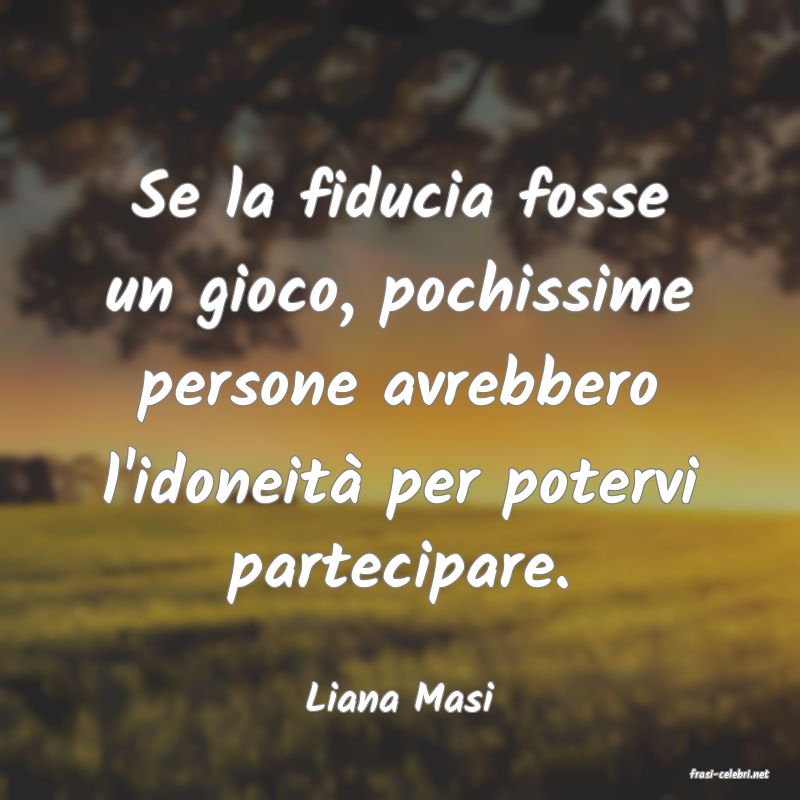frasi di  Liana Masi
