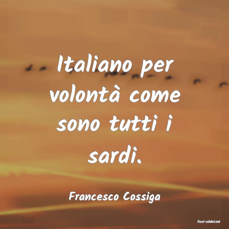 frasi di  Francesco Cossiga
