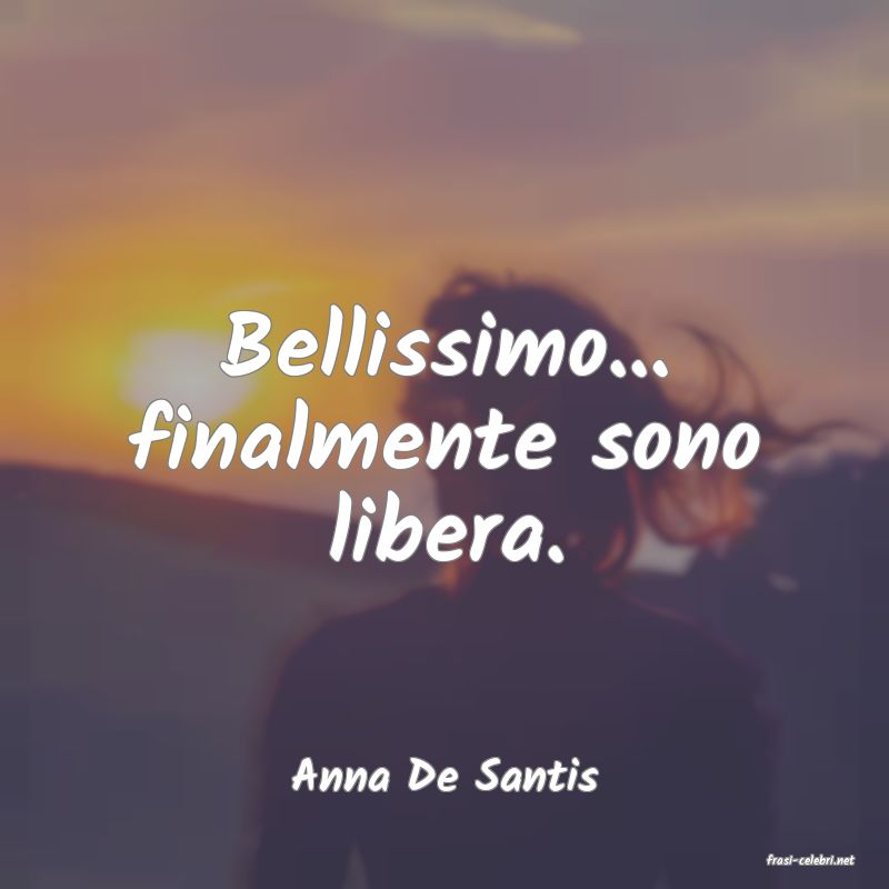 frasi di  Anna De Santis
