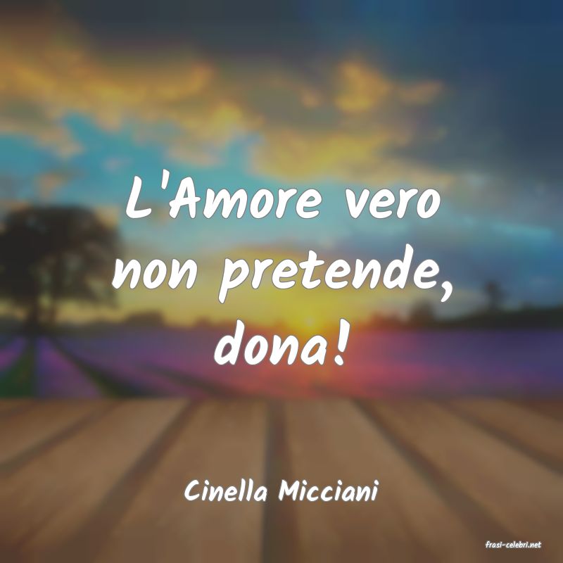 frasi di  Cinella Micciani
