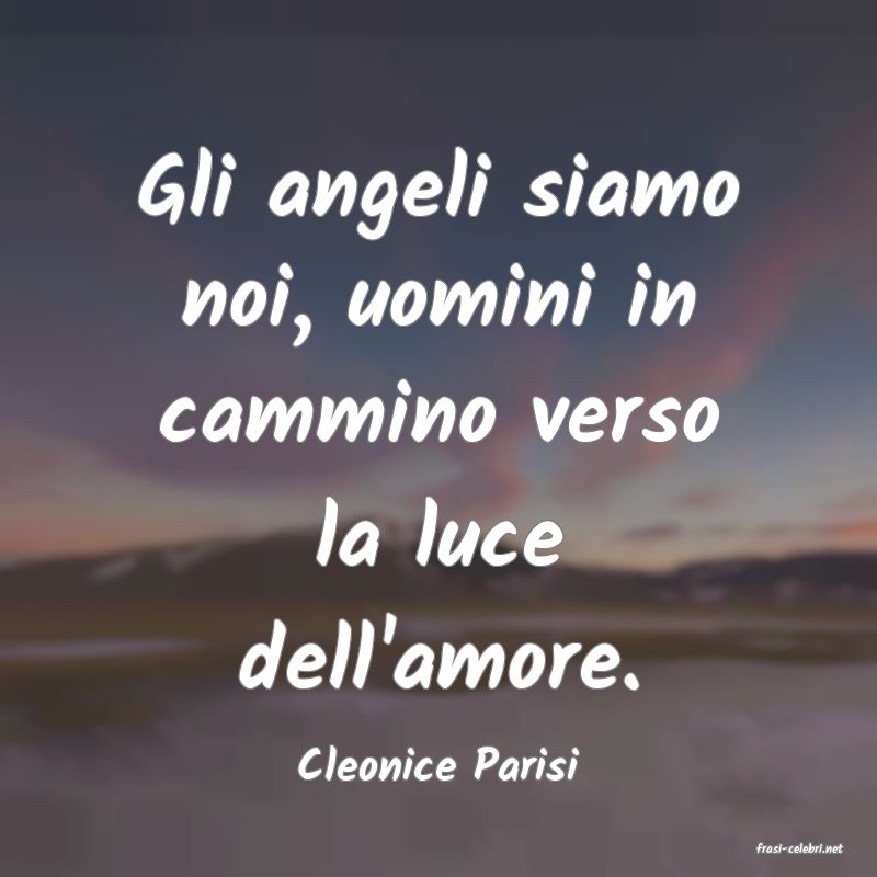 frasi di  Cleonice Parisi
