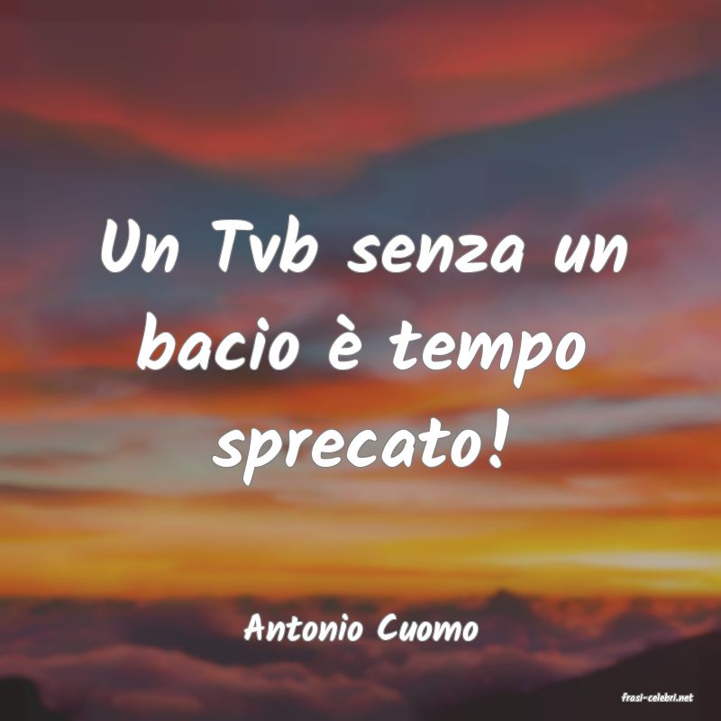 frasi di  Antonio Cuomo
