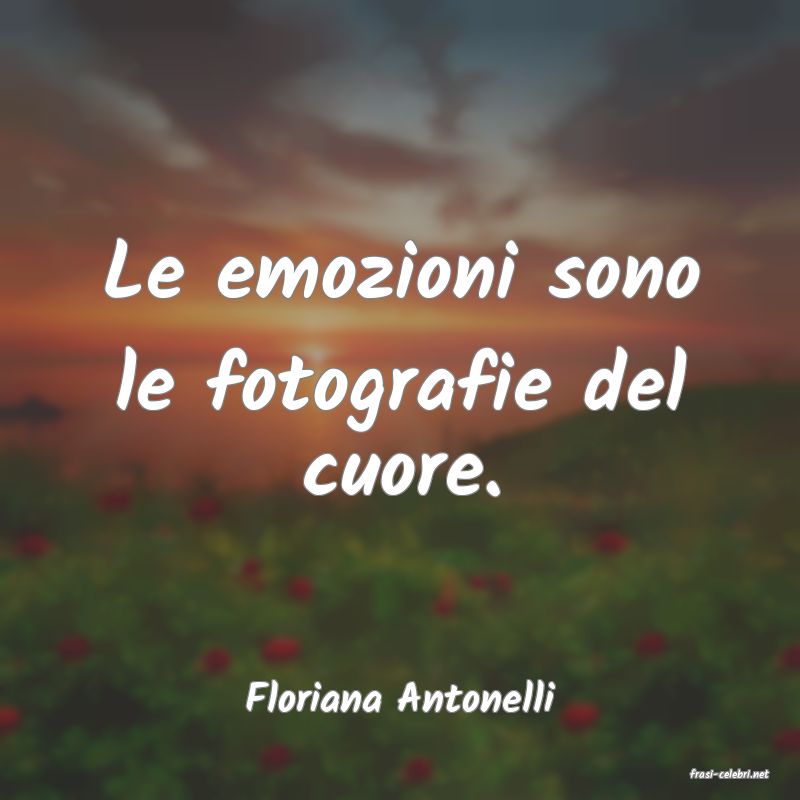 frasi di  Floriana Antonelli
