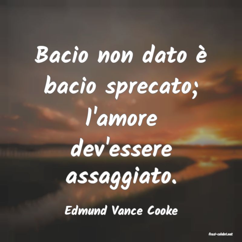 frasi di  Edmund Vance Cooke
