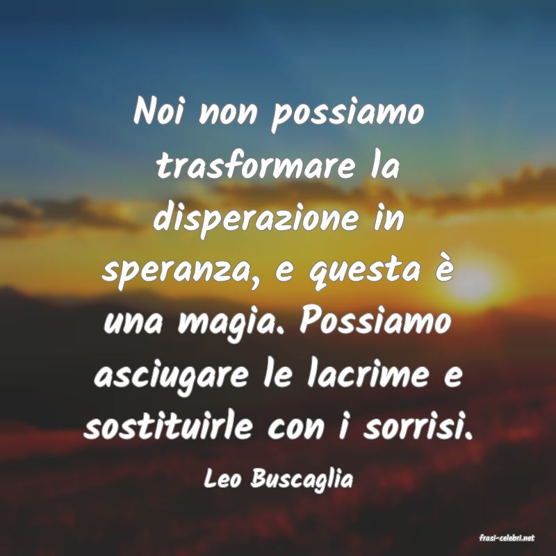 frasi di  Leo Buscaglia
