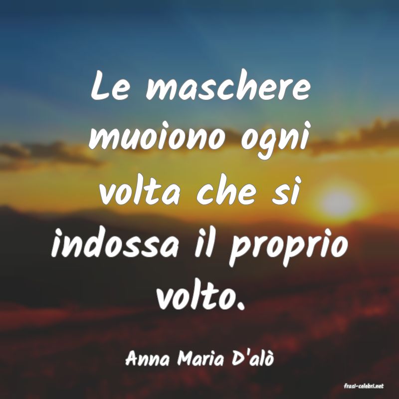 frasi di Anna Maria D'al