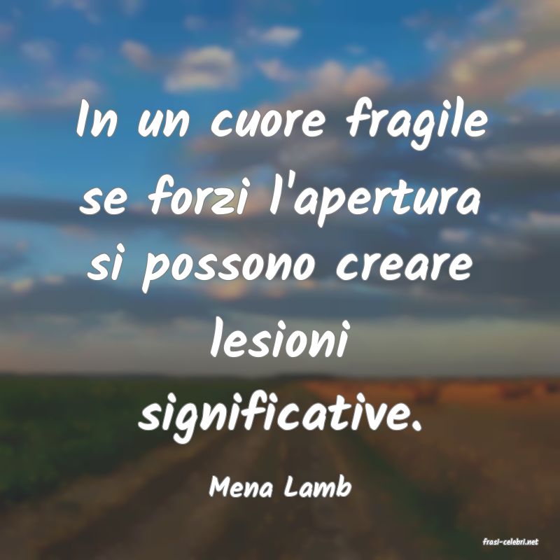 frasi di  Mena Lamb
