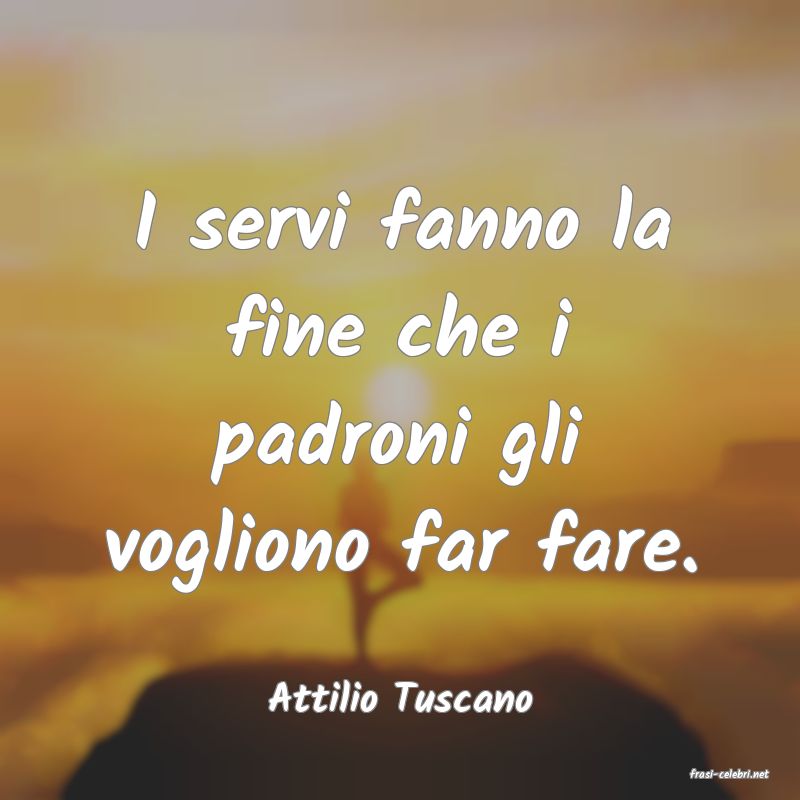 frasi di  Attilio Tuscano
