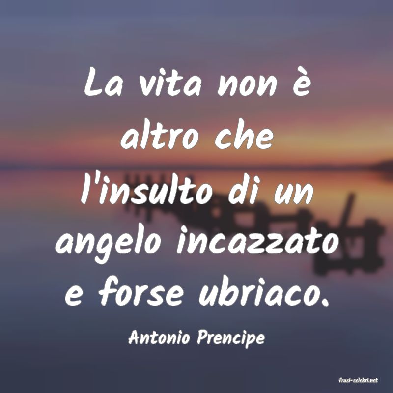 frasi di  Antonio Prencipe
