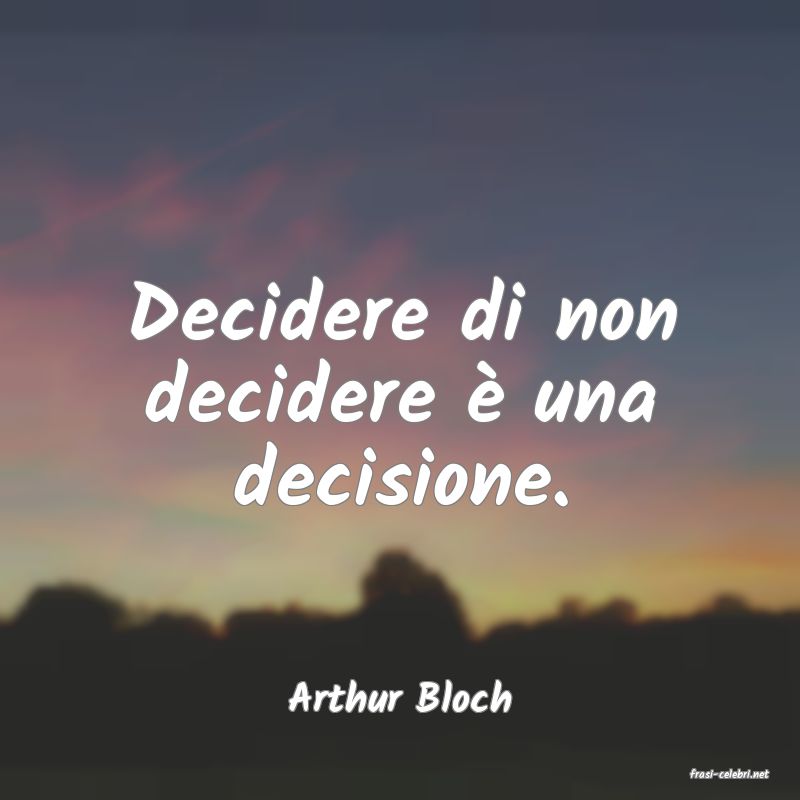 frasi di  Arthur Bloch
