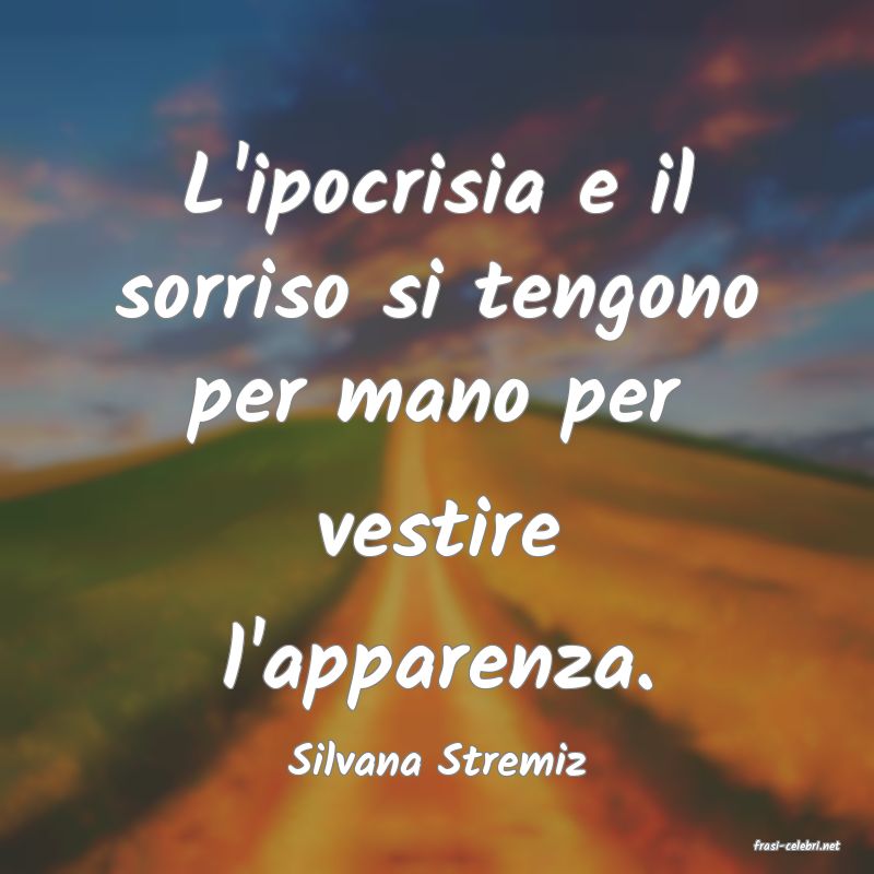 frasi di  Silvana Stremiz
